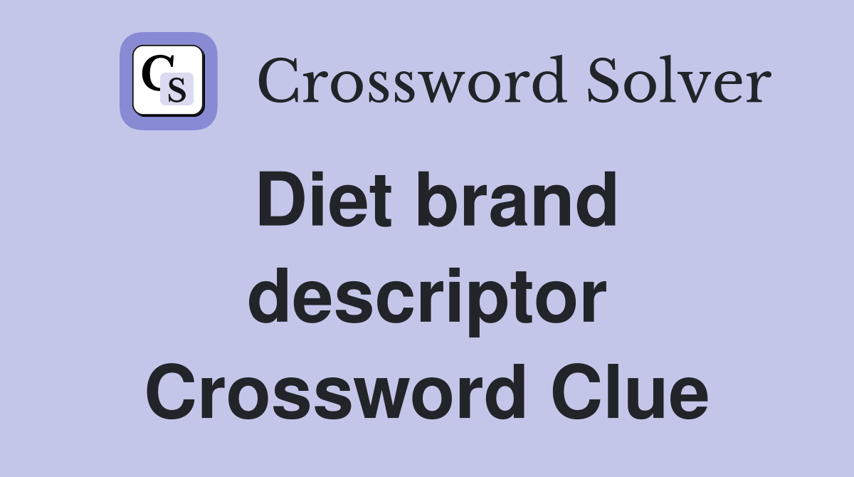 Diet brand descriptor Crossword Clue