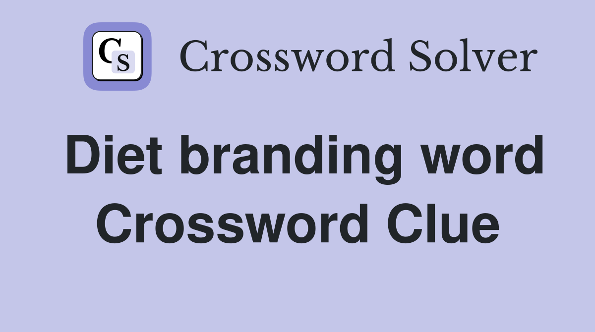 Diet branding word Crossword Clue