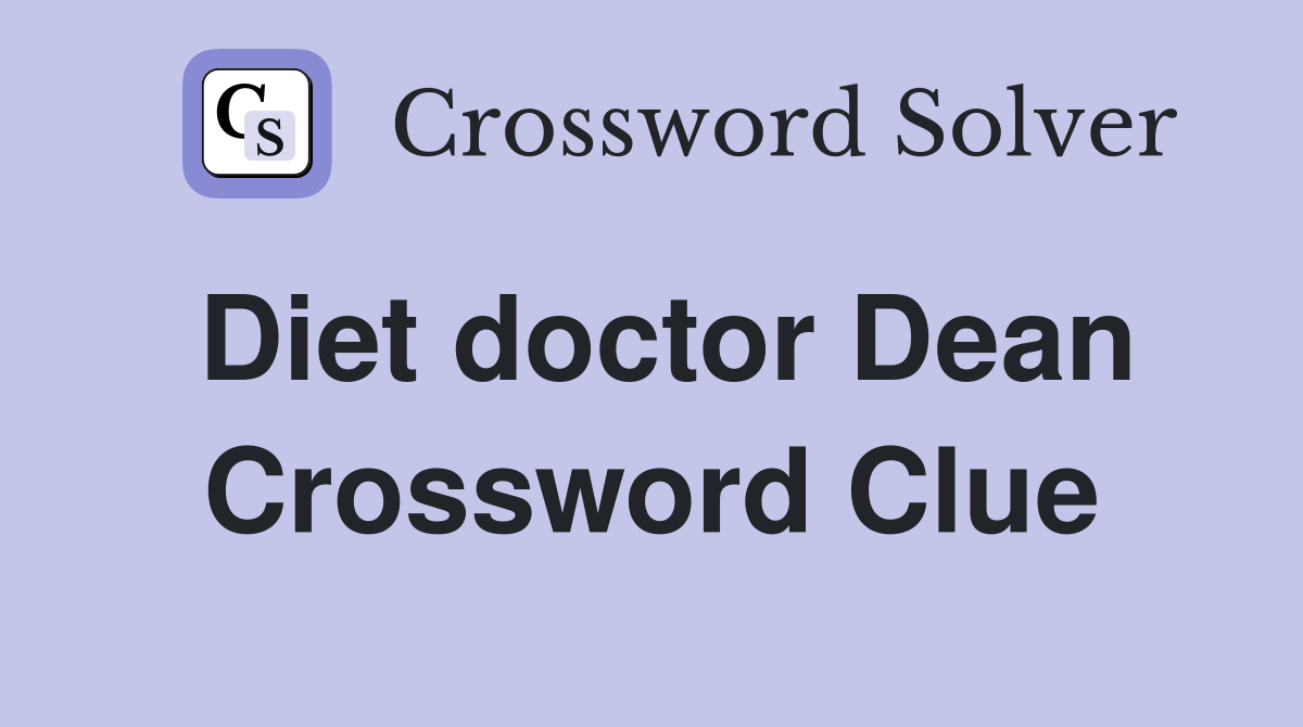 Diet doctor Dean Crossword Clue