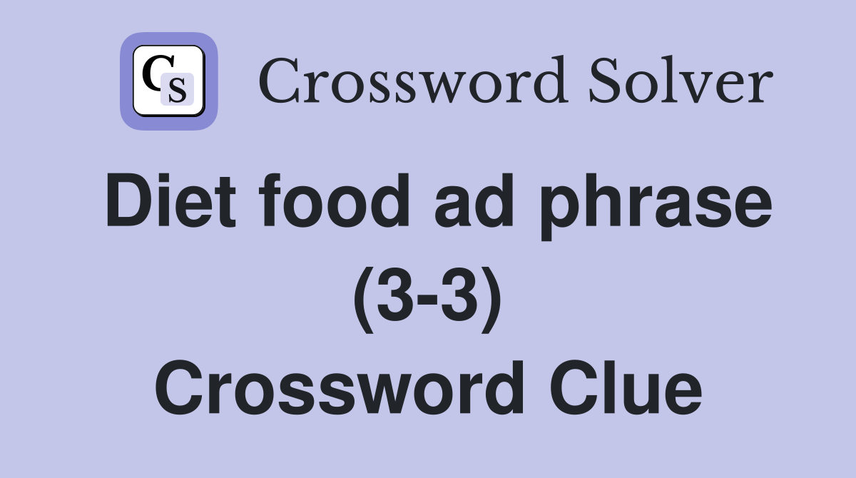 Diet food ad phrase (3-3) Crossword Clue