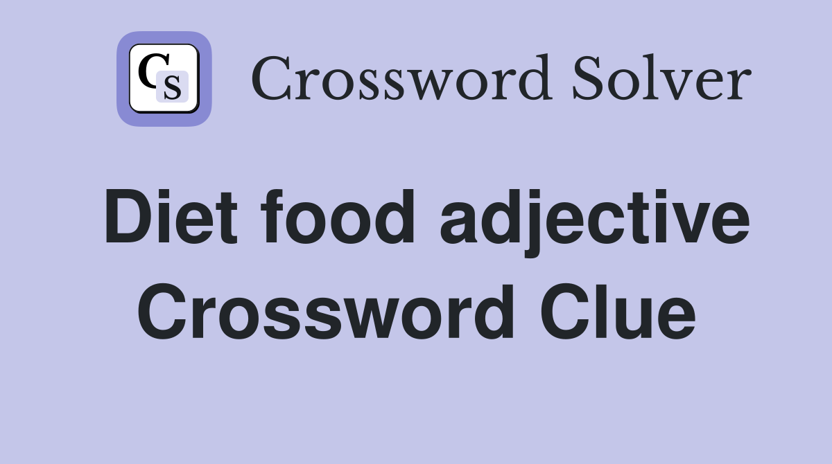 Diet food adjective Crossword Clue