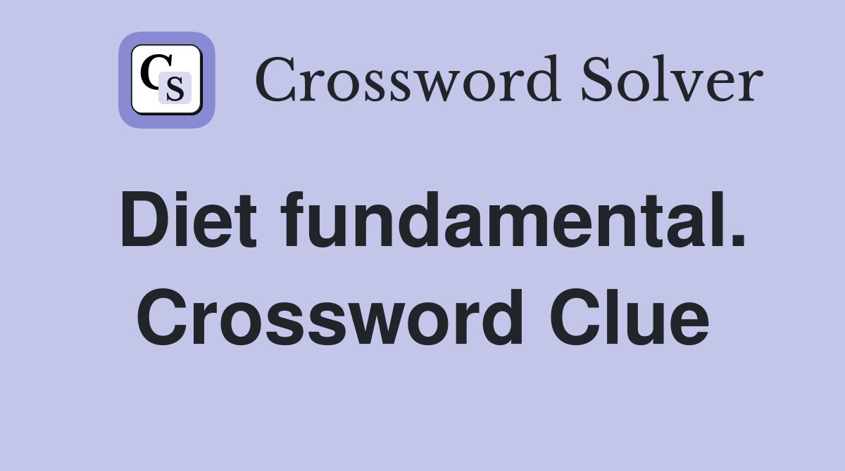 Diet fundamental. Crossword Clue