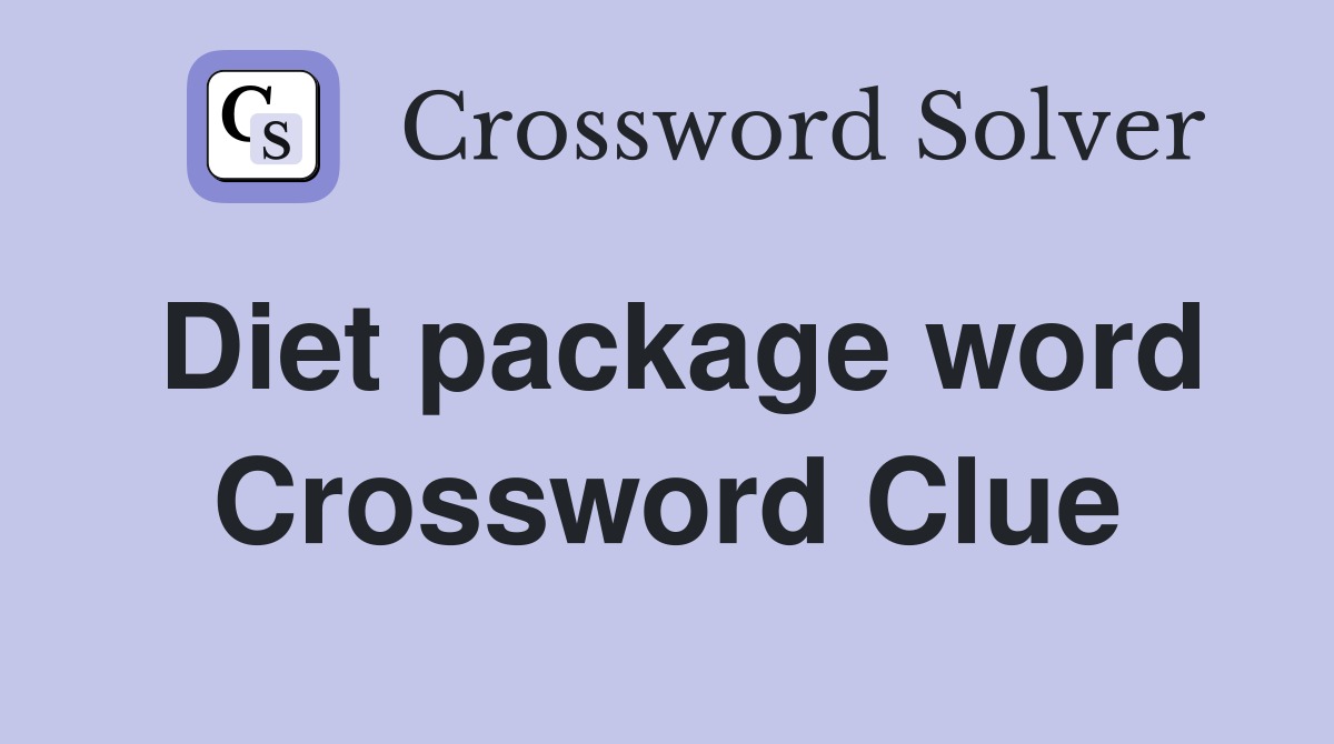 Diet package word Crossword Clue
