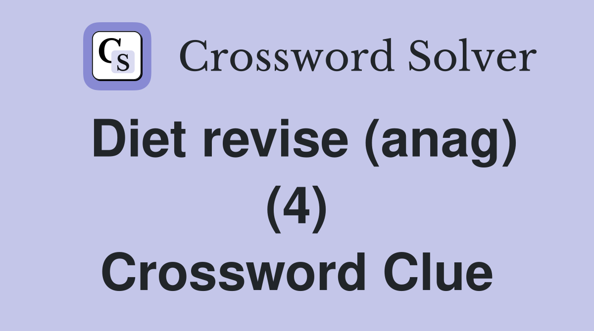 Diet revise (anag) (4) Crossword Clue