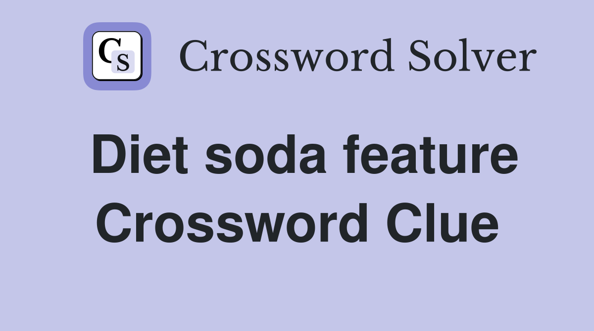 Diet soda feature Crossword Clue