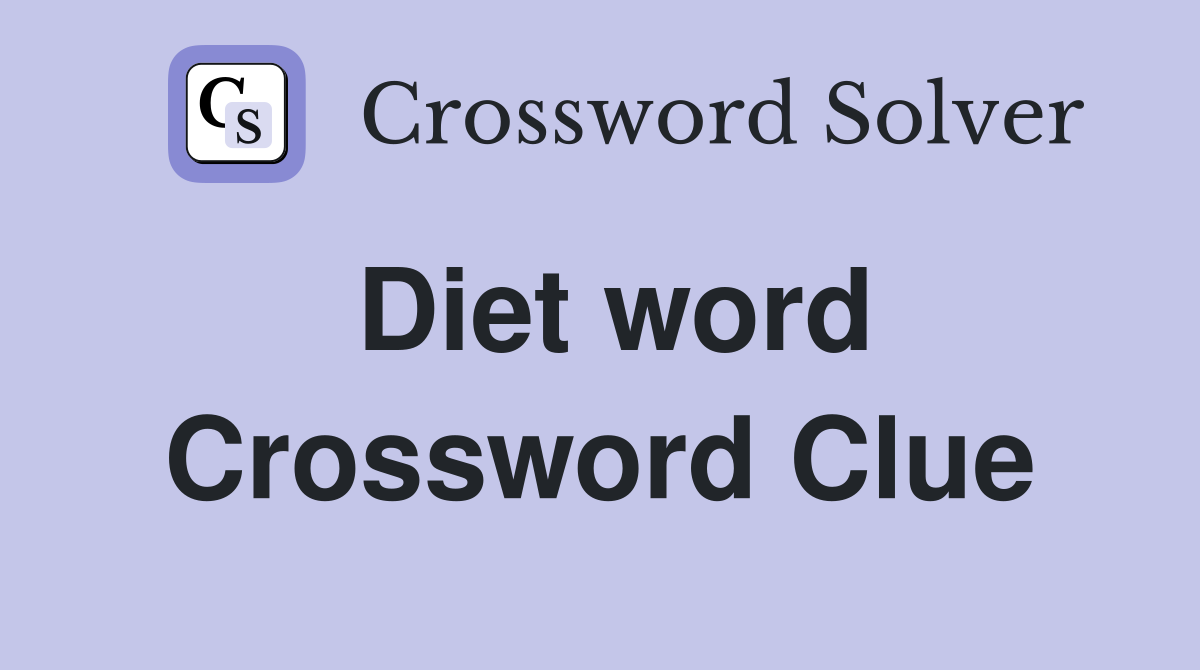 Diet word Crossword Clue