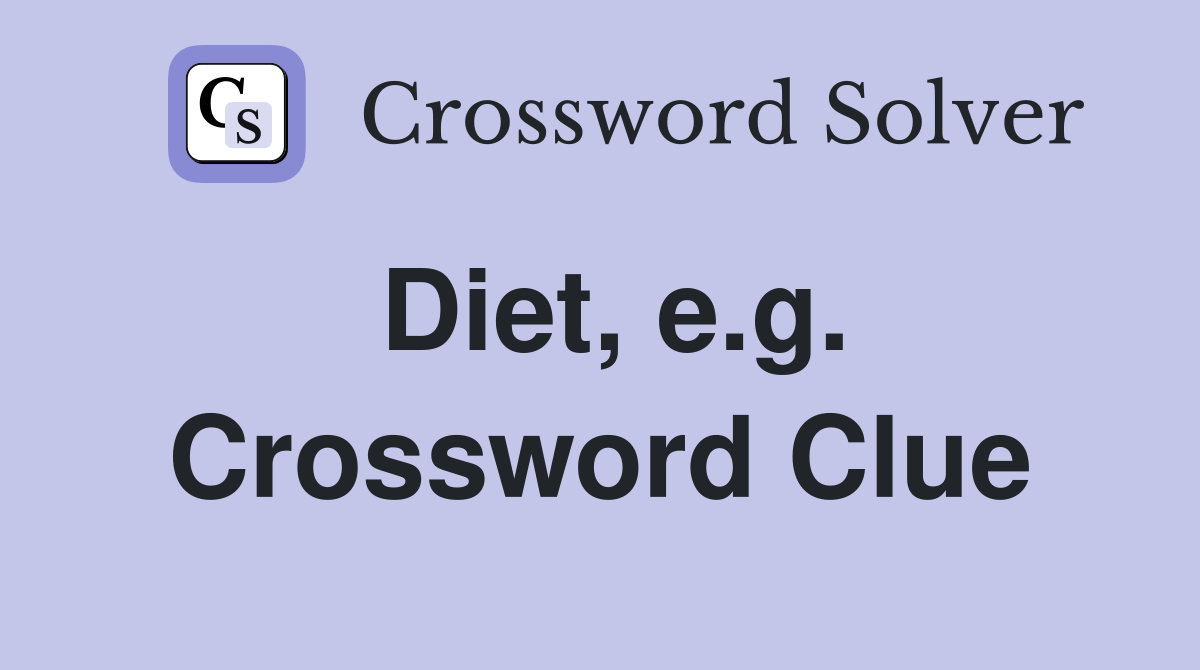 Diet, e.g. Crossword Clue