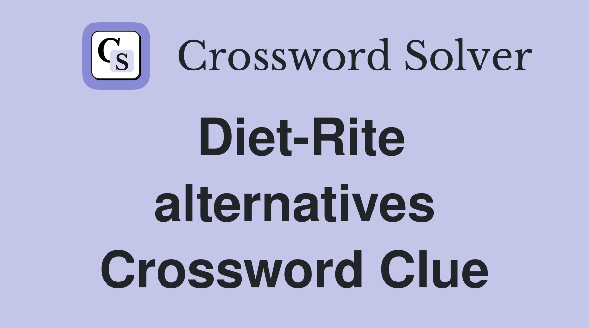 Diet-Rite alternatives Crossword Clue