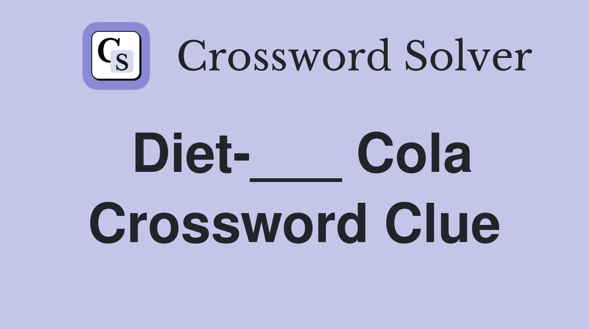 Diet-___ Cola Crossword Clue