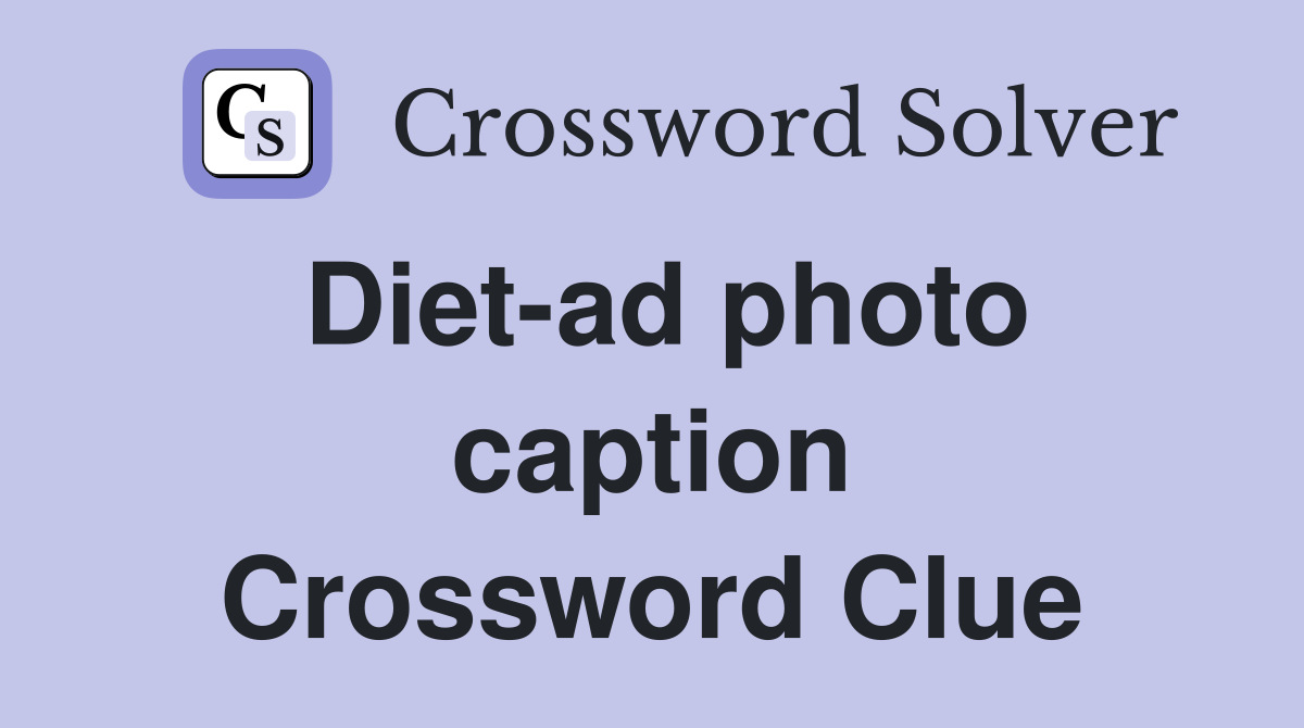 Diet-ad photo caption Crossword Clue