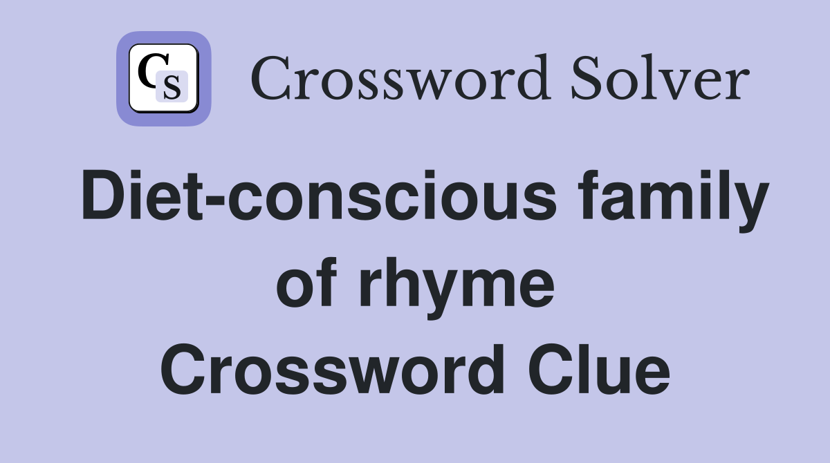Diet-conscious family of rhyme Crossword Clue