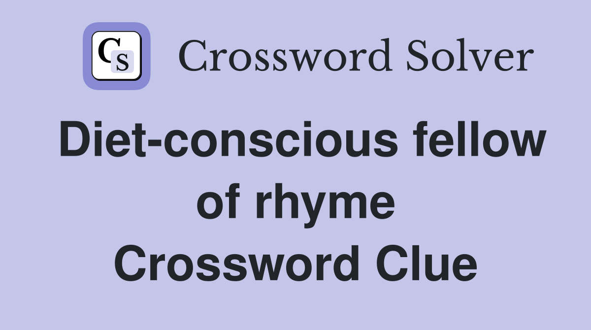 Diet-conscious fellow of rhyme Crossword Clue