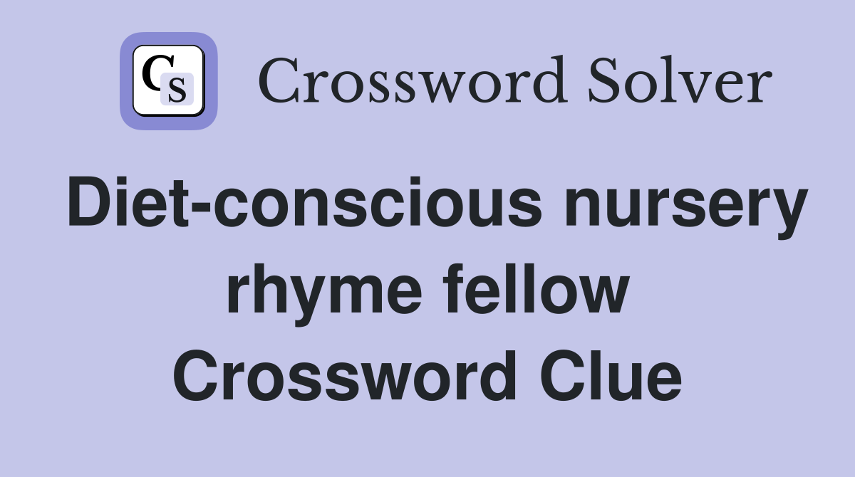 Diet-conscious nursery rhyme fellow Crossword Clue