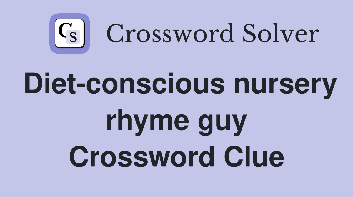 Diet-conscious nursery rhyme guy Crossword Clue