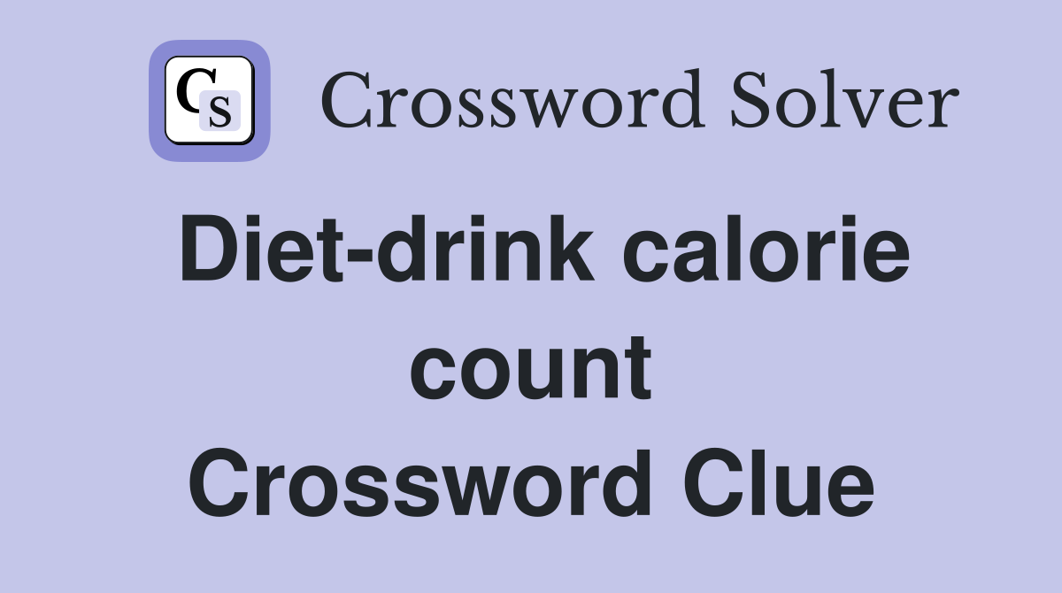 Diet-drink calorie count Crossword Clue