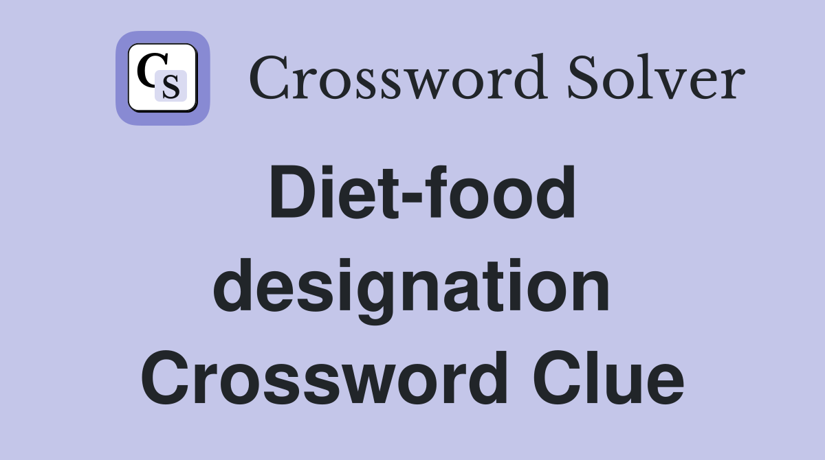 Diet-food designation Crossword Clue