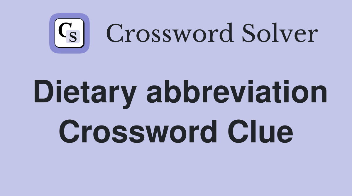 Dietary abbreviation Crossword Clue