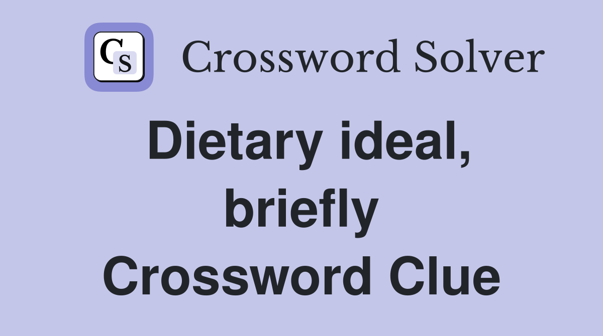 Dietary ideal, briefly Crossword Clue
