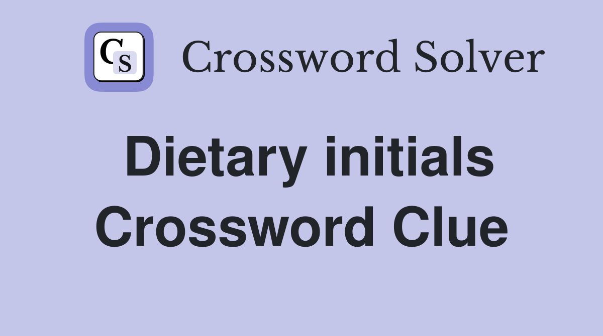 Dietary initials Crossword Clue
