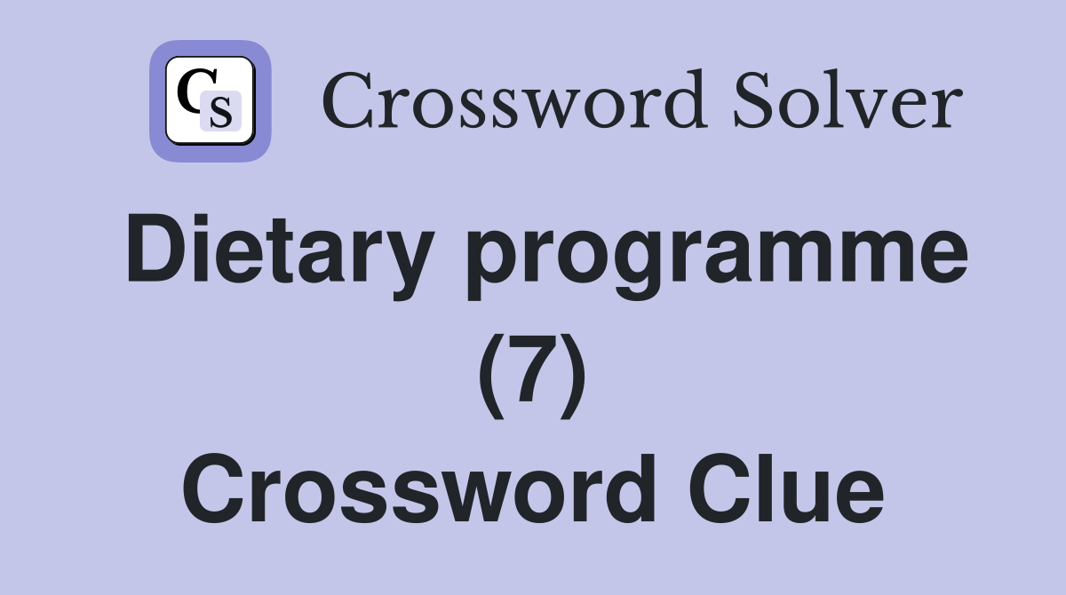 Dietary programme (7) Crossword Clue