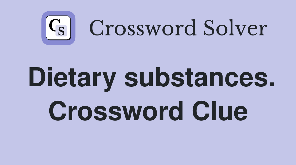Dietary substances. Crossword Clue