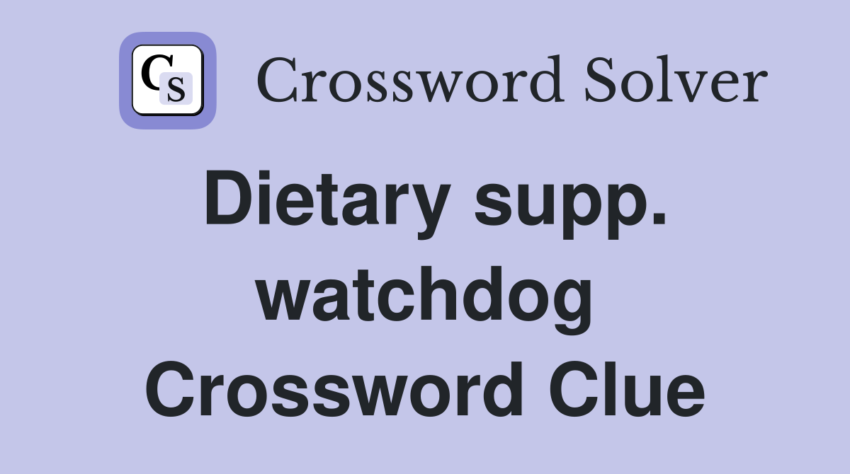 Dietary supp. watchdog Crossword Clue
