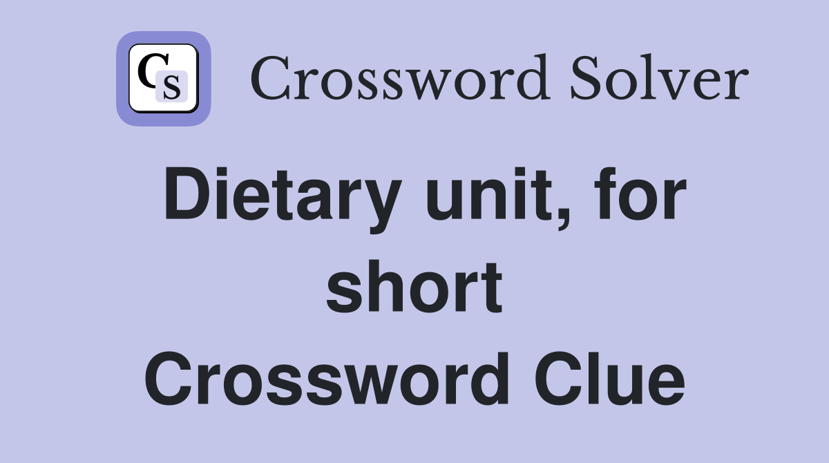 Dietary unit, for short Crossword Clue