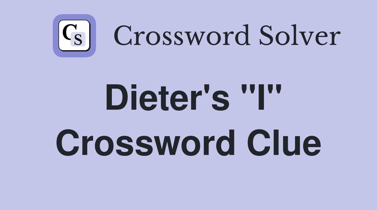Dieter's "I" Crossword Clue