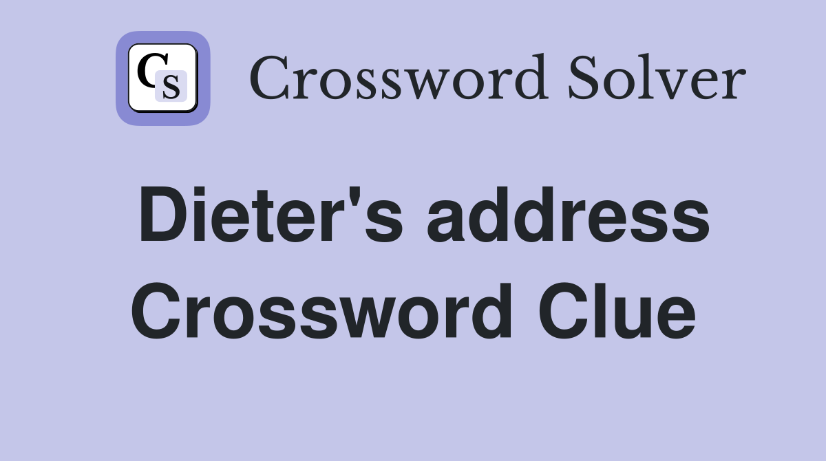 Dieter's address Crossword Clue