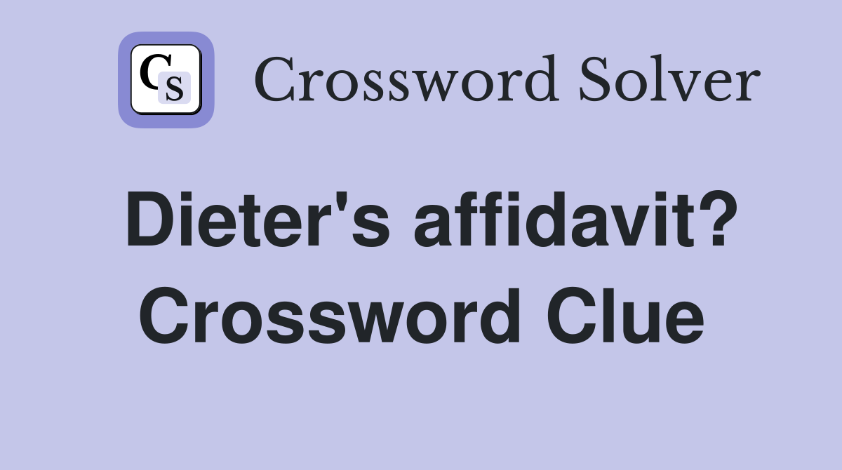Dieter's affidavit? Crossword Clue
