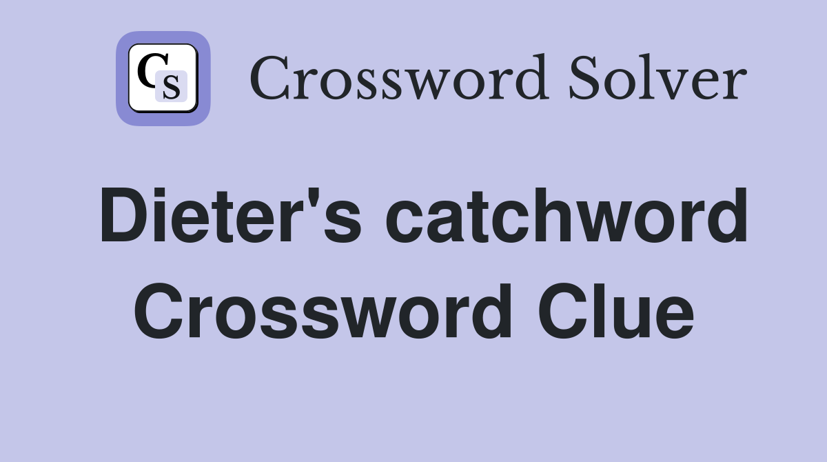Dieter's catchword Crossword Clue