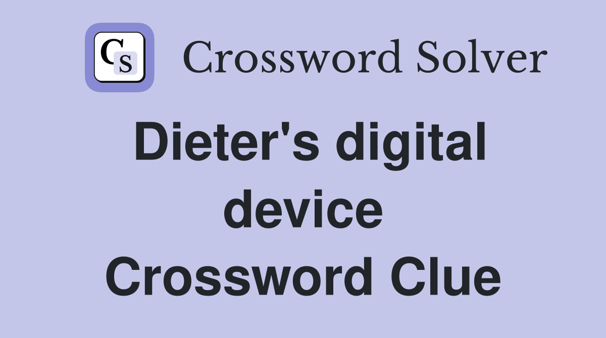 Dieter's digital device Crossword Clue