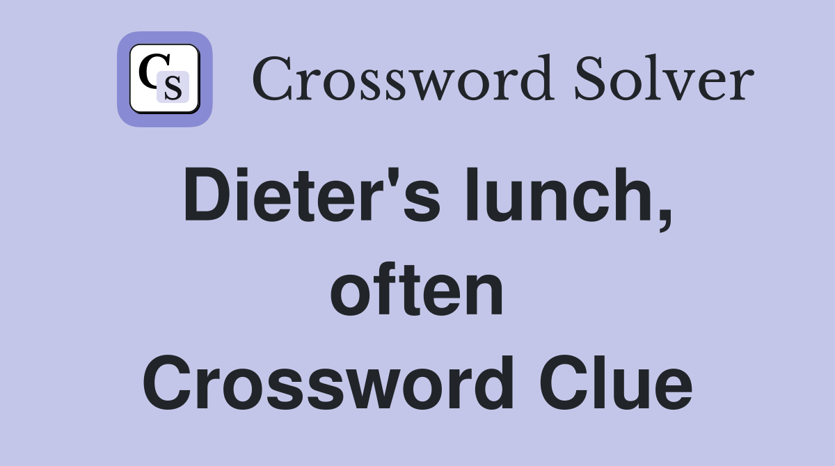 Dieter's lunch, often Crossword Clue