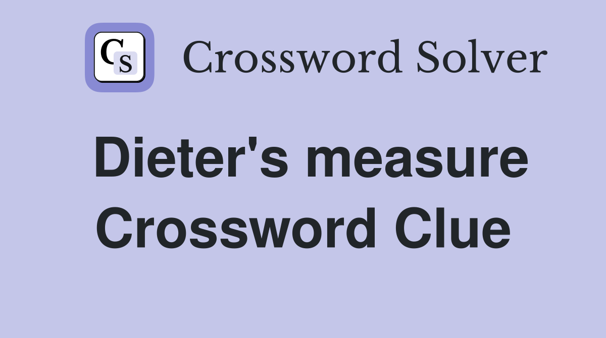Dieter's measure Crossword Clue