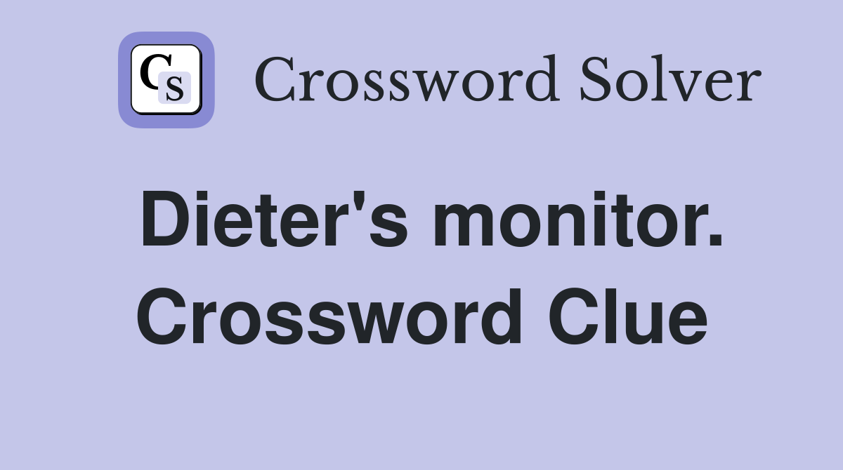 Dieter's monitor. Crossword Clue
