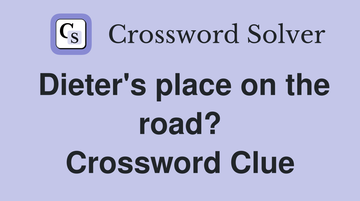 Dieter's place on the road? Crossword Clue