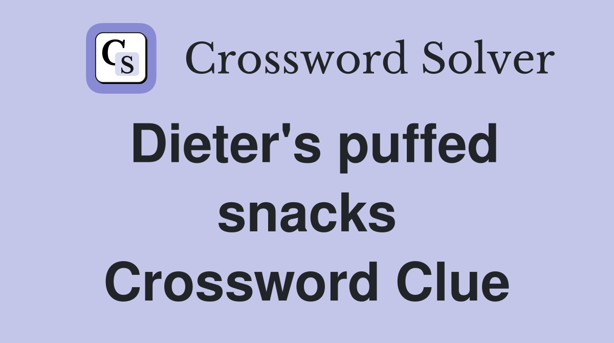 Dieter's puffed snacks Crossword Clue