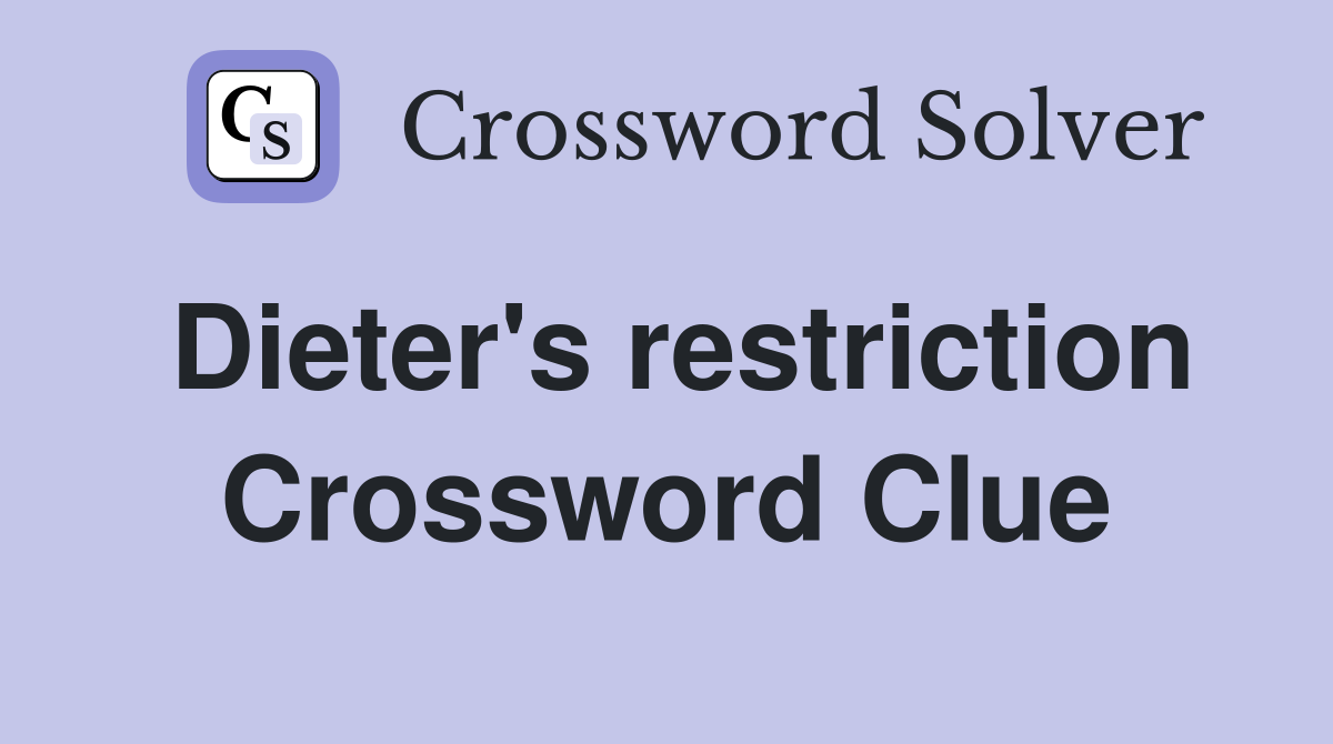 Dieter's restriction Crossword Clue
