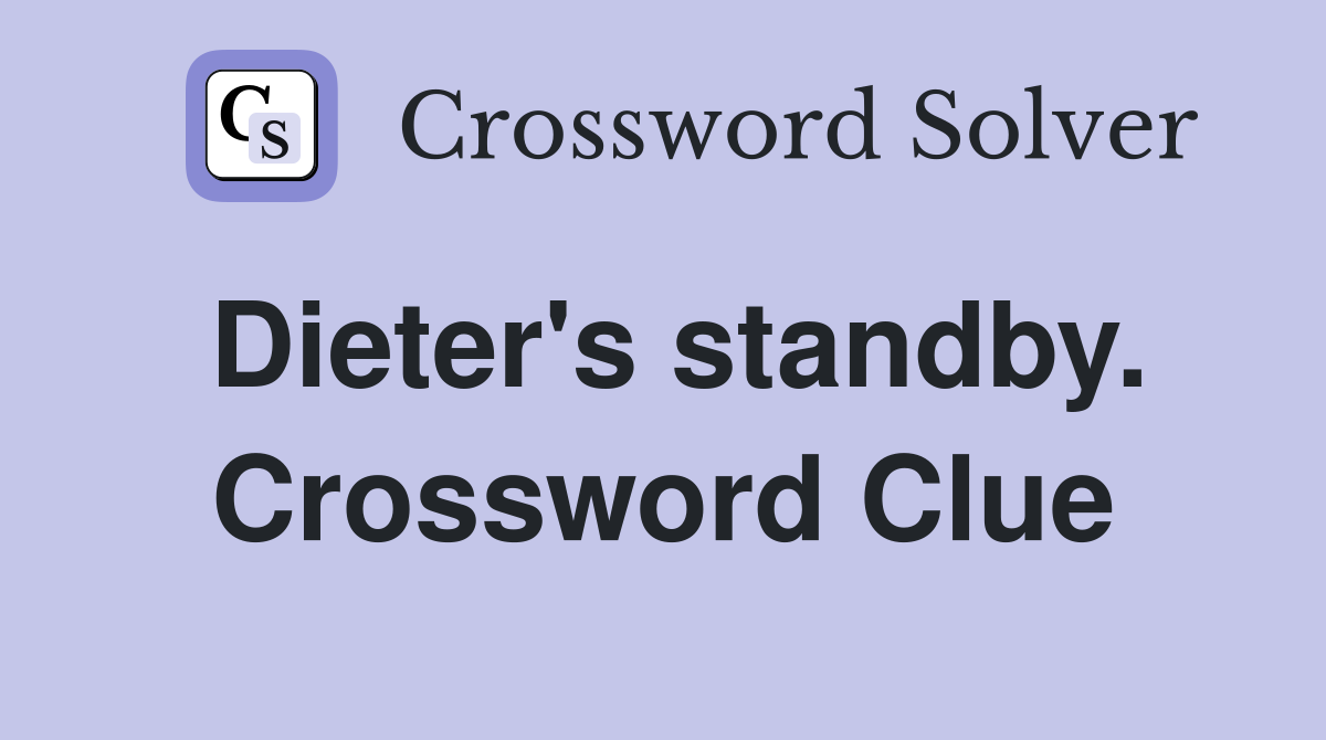 Dieter's standby. Crossword Clue