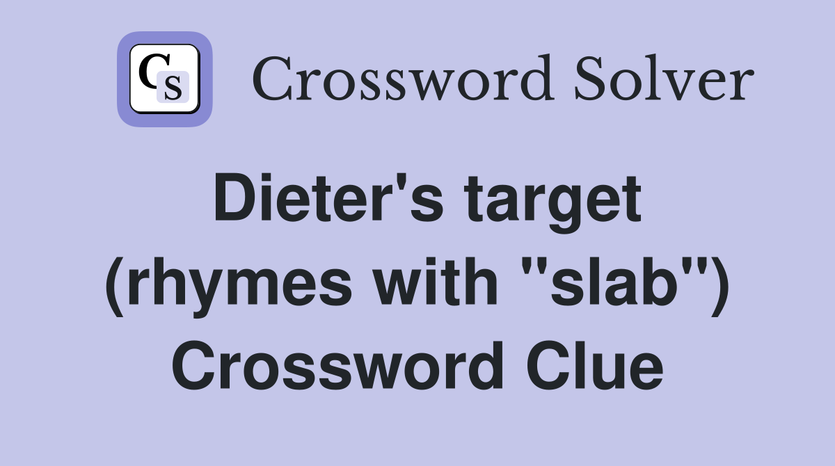 Dieter's target (rhymes with "slab") Crossword Clue