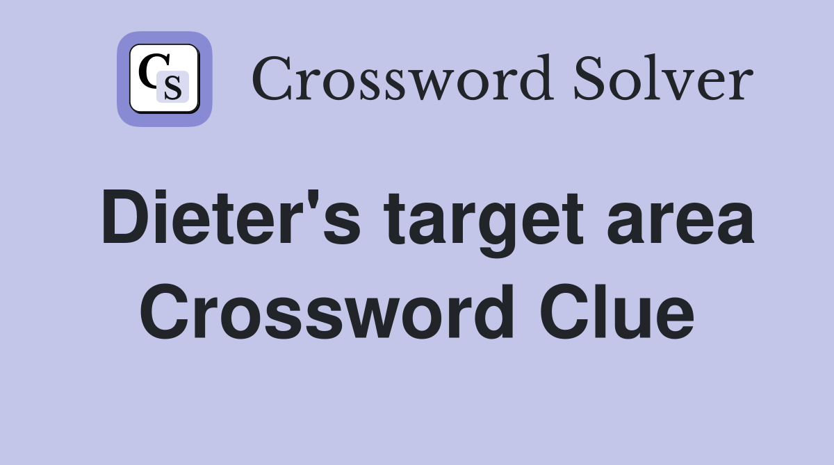 Dieter's target area Crossword Clue