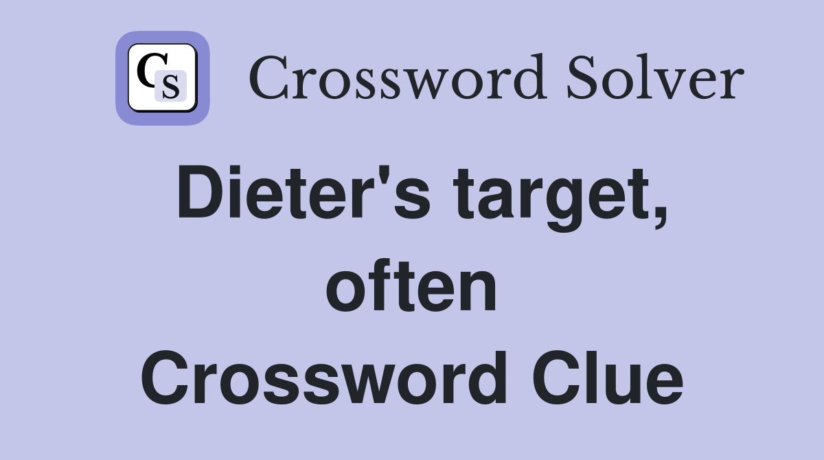 Dieter's target, often Crossword Clue