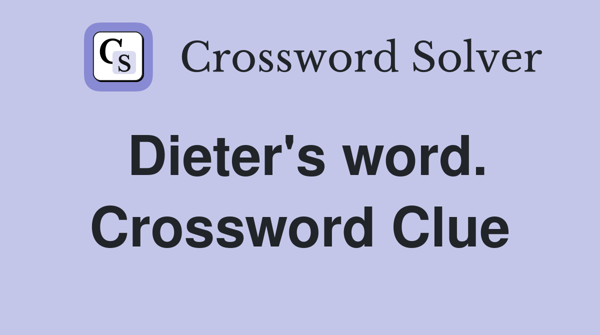 Dieter's word. Crossword Clue