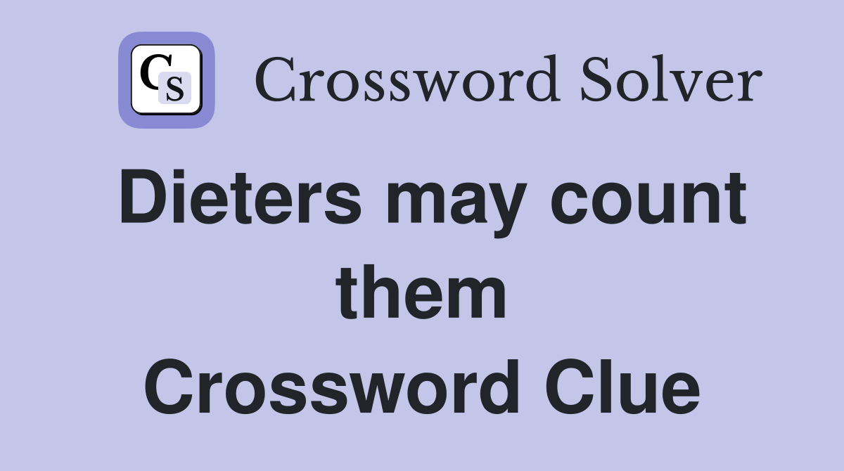 Dieters may count them Crossword Clue