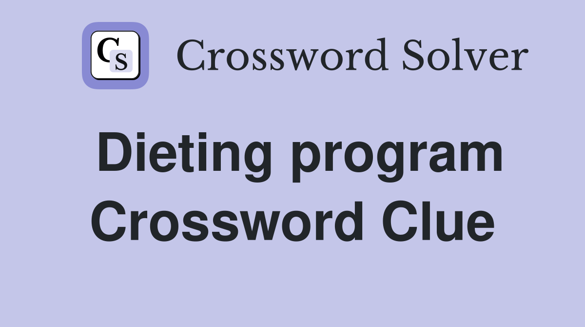 Dieting program Crossword Clue