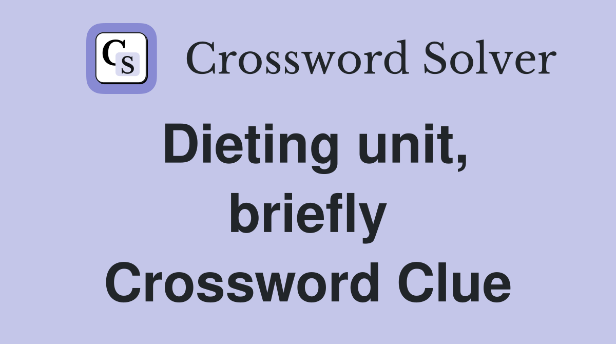 Dieting unit, briefly Crossword Clue