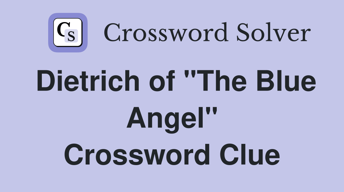 Dietrich of "The Blue Angel" Crossword Clue