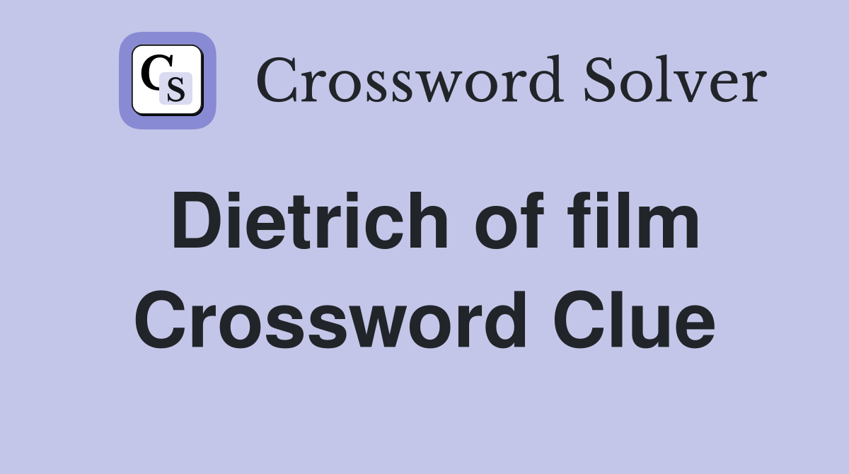 Dietrich of film Crossword Clue