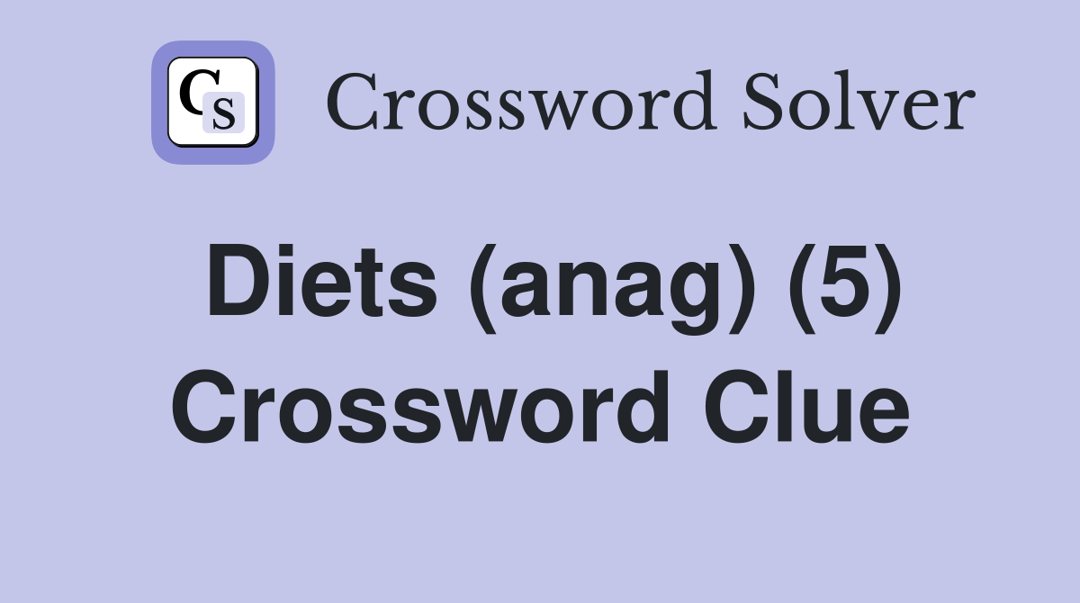 Diets (anag) (5) Crossword Clue