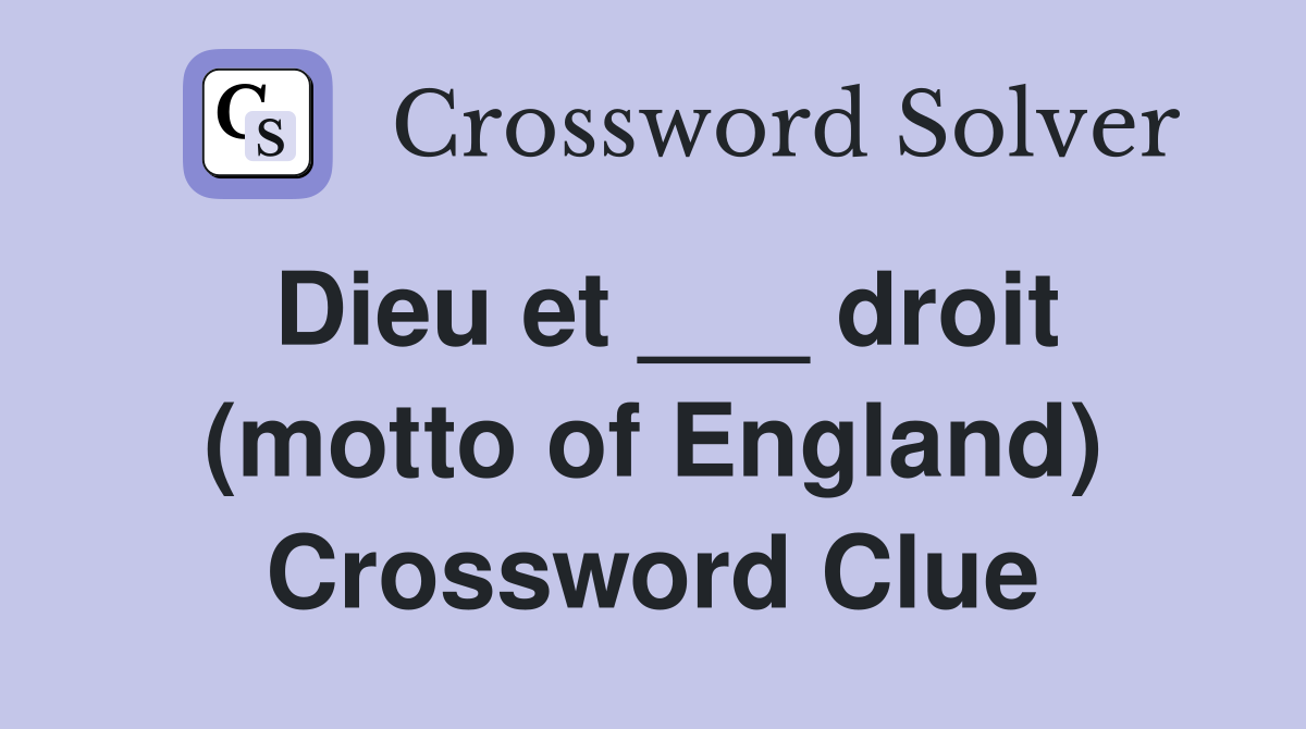 Dieu et ___ droit (motto of England) Crossword Clue